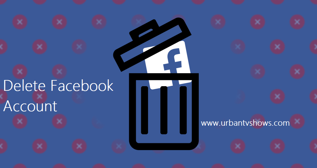 Delete Facebook Account – Deactivate Facebook Account | How to Delete My Facebook Account
