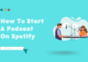 How to Start a Podcast on Spotify